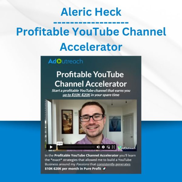 Aleric Heck - Profitable YouTube Channel Accelerator