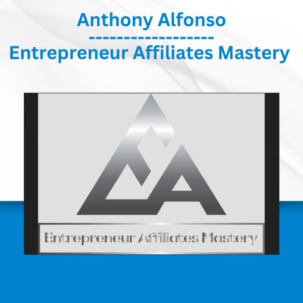 Anthony Alfonso - Entrepreneur Affiliates Mastery Course