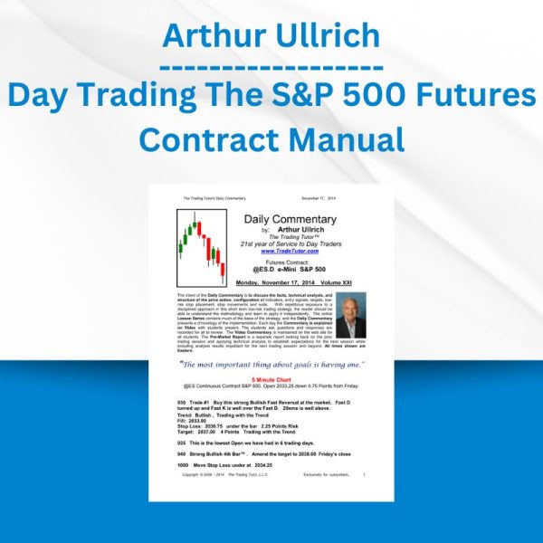 Arthur Ullrich - Day Trading The S&P 500 Futures Contract Manual