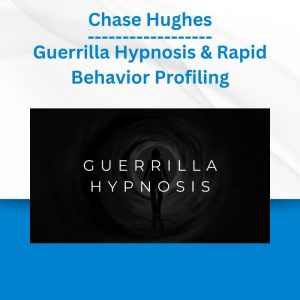 Chase Hughes - Guerrilla Hypnosis & Rapid Behavior Profiling