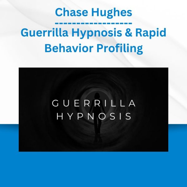 Chase Hughes - Guerrilla Hypnosis and Rapid Behavior Profiling