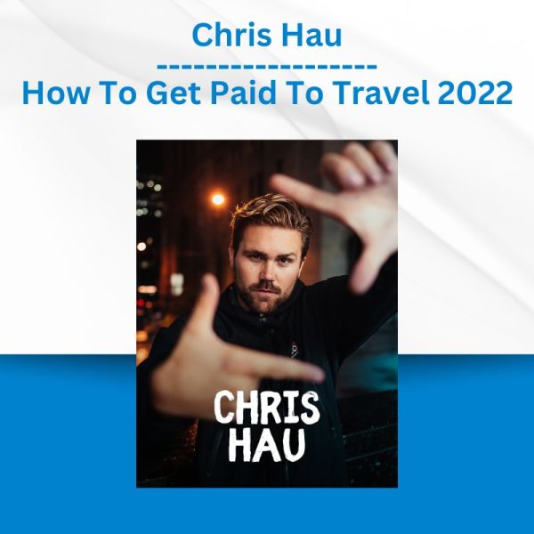 Group Buy Chris Hau - How To Get Paid To Travel 2022 with Discount. Free & Easy Online Downloads.