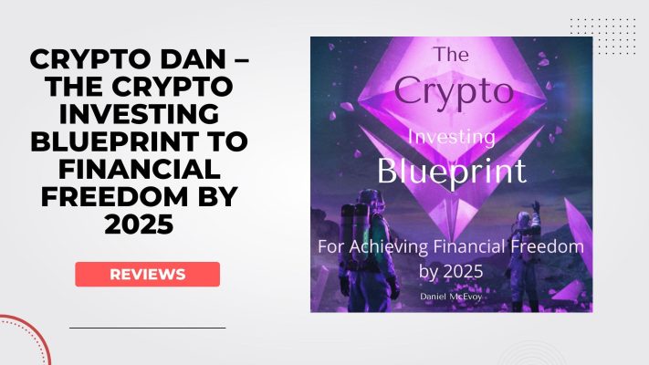 Crypto Dan – The Crypto Investing Blueprint To Financial Freedom By 2025 Reviews