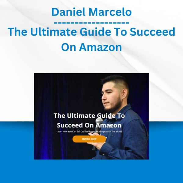 Daniel Marcelo - The Ultimate Guide To Succeed On Amazon