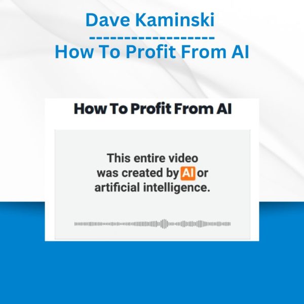 Dave Kaminski - How To Profit From AI