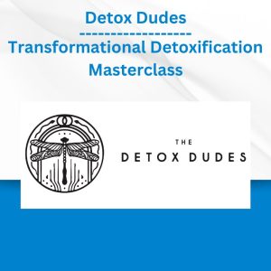 Detox Dudes - Transformational Detoxification Masterclass