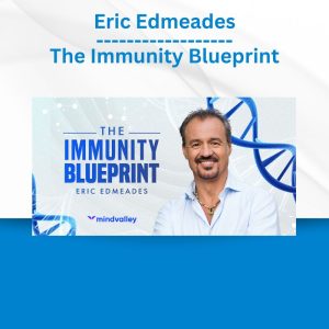 Eric Edmeades - The Immunity Blueprint