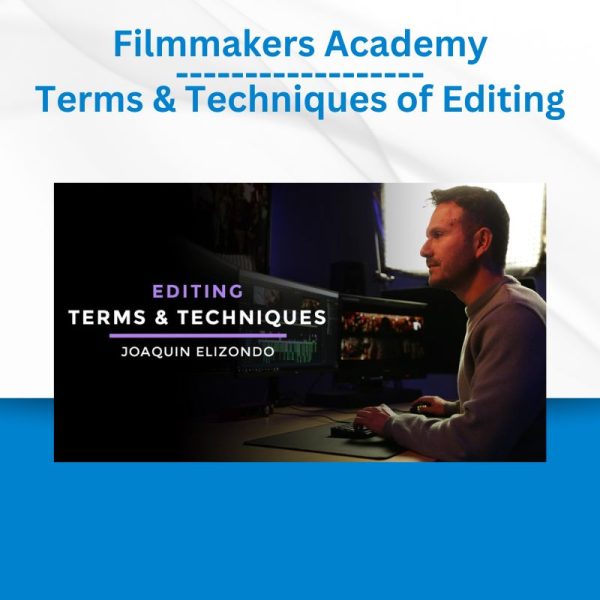 Filmmakers Academy - Terms & Techniques of Editing