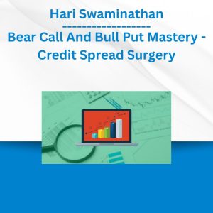 Hari Swaminathan - Bear Call And Bull Put Mastery - Credit Spread Surgery