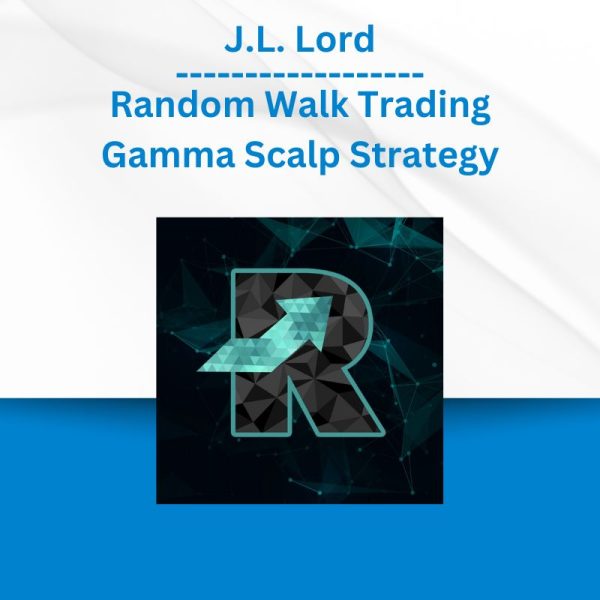 Group Buy J.L. Lord - Random Walk Trading Gamma Scalp Strategy with Discount. Free & Easy Online Downloads.