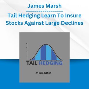 Group Buy James Marsh - Tail Hedging Learn To Insure Stocks Against Large Declines with Discount. Free & Easy Online Downloads.