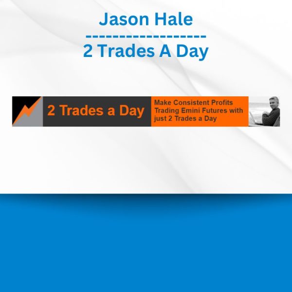 Group Buy Jason Hale - 2 Trades A Day with Discount. Free & Easy Online Downloads.