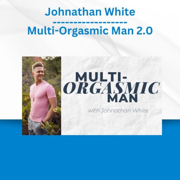 Johnathan White - Multi-Orgasmic Man 2.0