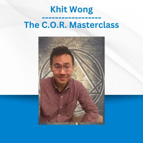 Khit Wong - The C.O.R. Masterclass