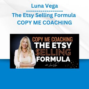 Luna Vega - The Etsy Selling Formula COPY ME COACHING