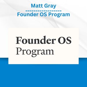 Matt Gray - Founder OS Program