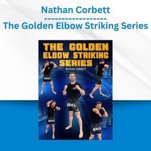 Nathan Corbett - The Golden Elbow Striking Series