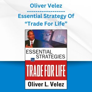 Group Buy Oliver Velez - Essential Strategy Of Trade For Life with Discount. Free & Easy Online Downloads.