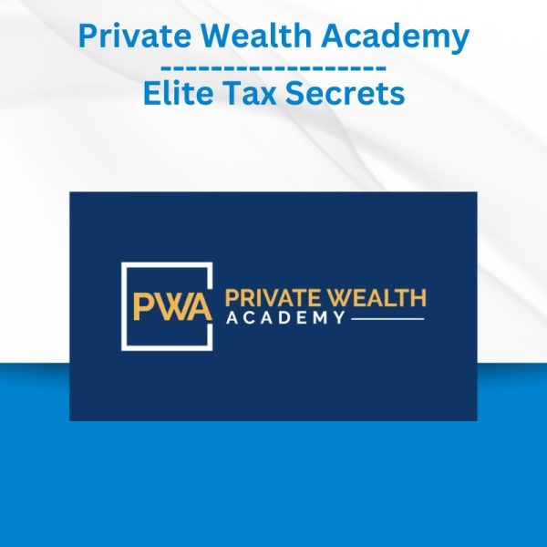 Private Wealth Academy - Elite Tax Secrets