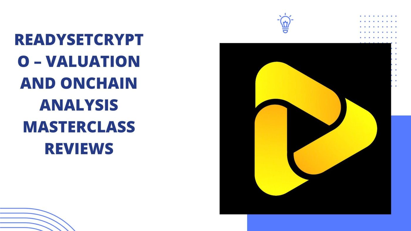 ReadySet Crypto – Valuation And Onchain Analysis Masterclass Reviews