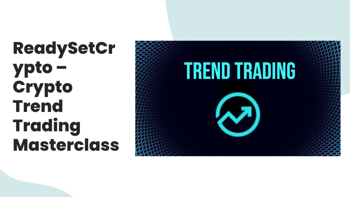 ReadySetCrypto – Crypto Trend Trading Masterclass Reviews