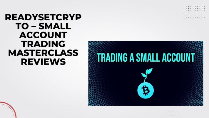 ReadySetCrypto – Small Account Trading Masterclass Reviews