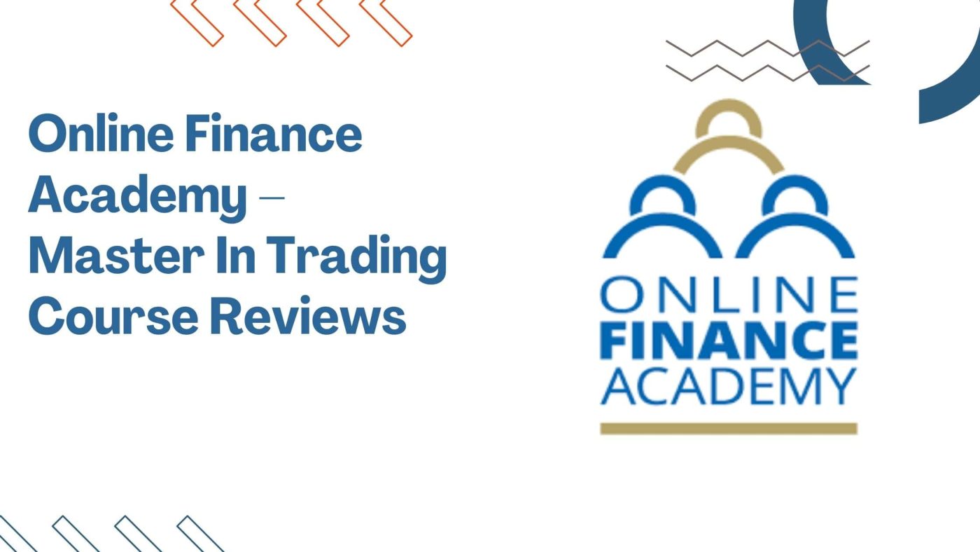 Online Finance Academy – Master In Trading Course Reviews