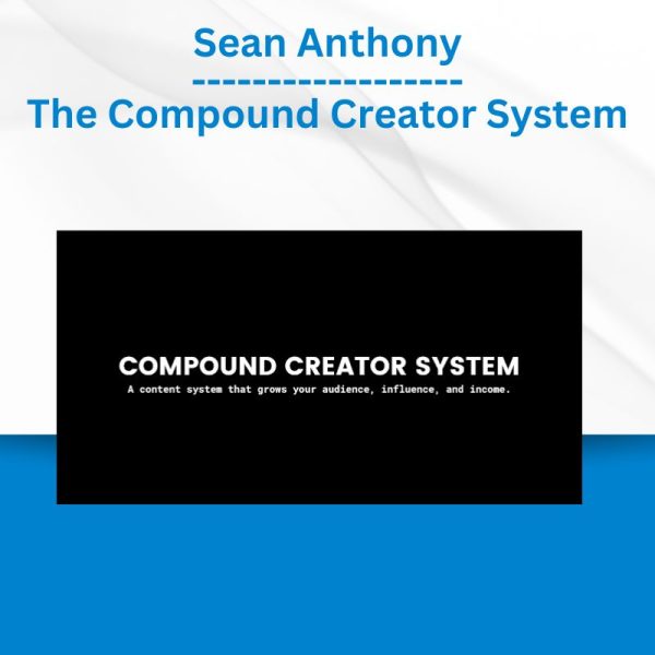 Sean Anthony - The Compound Creator System