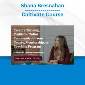 Shana Bresnahan - Cultivate Course