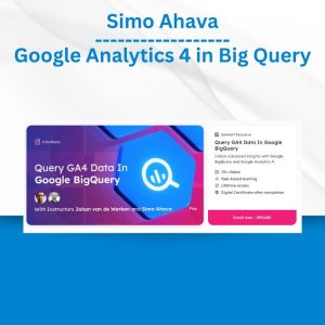 Simo Ahava - Google Analytics 4 in Big Query