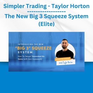 Simpler Trading - Taylor Horton - The New Big 3 Squeeze System (Elite)