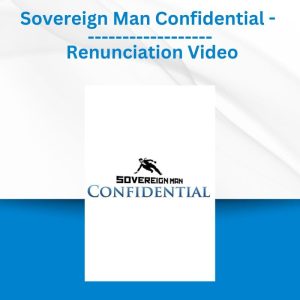 Group Buy Sovereign Man Confidential - Renunciation Video with Discount. Free & Easy Online Downloads.
