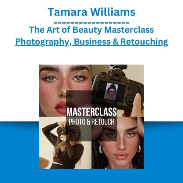 Tamara Williams - The Art of Beauty Masterclass Photography, Business & Retouching