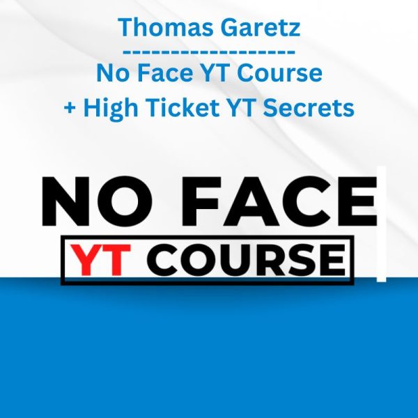 Thomas Garetz - No Face YT Course + High Ticket YT Secrets