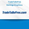 Group Buy TradeToBeFree - Earnings Eruptions Online Course with Discount. Free & Easy Online Downloads.
