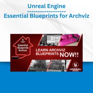 Unreal Engine - Essential Blueprints for Archviz