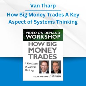 Van Tharp - How Big Money Trades A Key Aspect of Systems Thinking