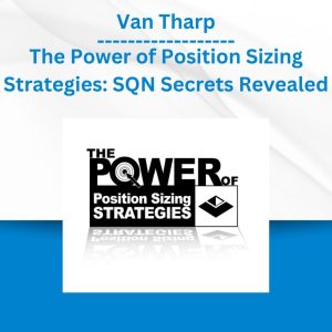 Van Tharp - The Power of Position Sizing Strategies SQN Secrets Revealed