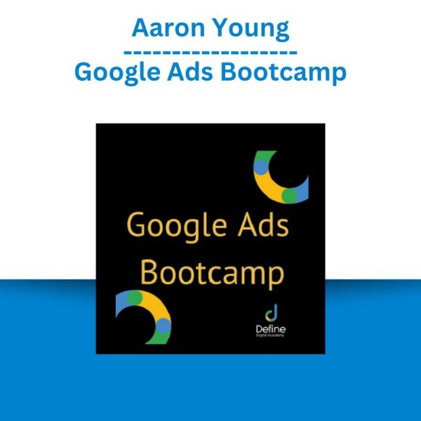 Aaron Young – Google Ads Bootcamp