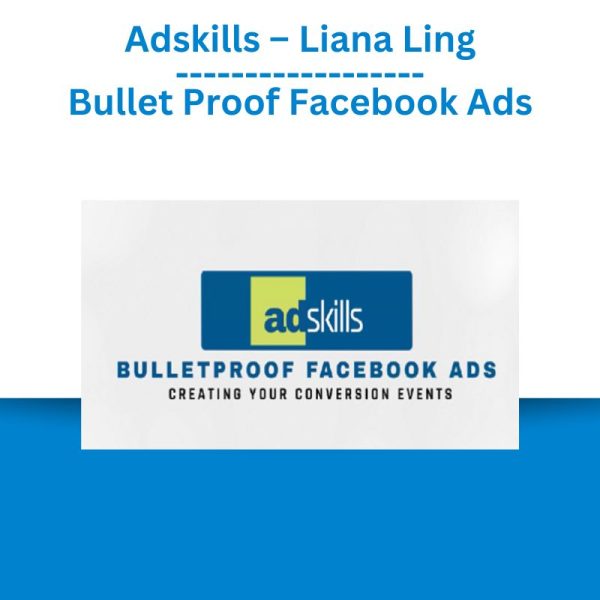 Adskills – Liana Ling – Bullet Proof Facebook Ads