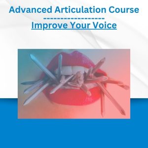 Advanced Articulation Course - Improve Your Voice