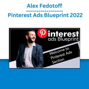 Alex Fedotoff – Pinterest Ads Blueprint 2022