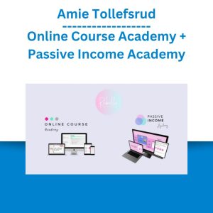 Amie Tollefsrud – Online Course Academy + Passive Income Academy