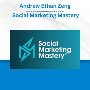 Andrew Ethan Zeng - Social Marketing Mastery