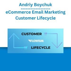 Andriy Boychuk – eCommerce Email Marketing Customer Lifecycle