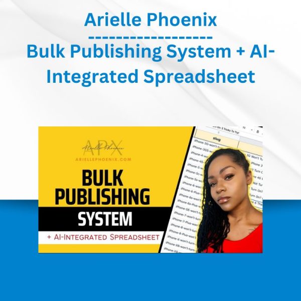 Arielle Phoenix – Bulk Publishing System + AI-Integrated Spreadsheet