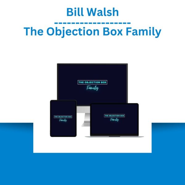 Bill Walsh – The Objection Box Family