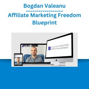 Bogdan Valeanu – Affiliate Marketing Freedom Blueprint