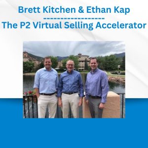 Brett Kitchen & Ethan Kap - The P2 Virtual Selling Accelerator