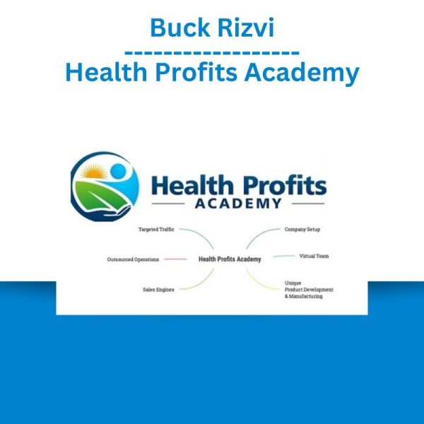 Buck Rizvi – Health Profits Academy